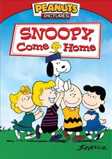 Snoopy come home / Peanuts Pictures ; a Lee Mendelson-Bill Melendez production ; produced by Lee Mendelson and Bill Melendez ; created and written by Charles M. Schulz ; directed by Bill Melendez.
