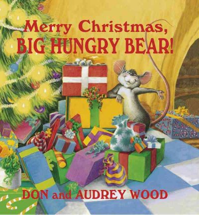 Merry Christmas big hungry bear! / by Don and Audrey Wood ; illustrated by Don Wood.