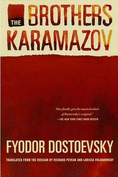 The brothers Karamazov : a novel in four parts with epilogue / Fyodor Dostoevsky ; translated and annotated by Richard Pevear and Larissa Volokhonsky.