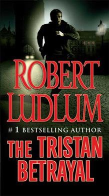The Tristan betrayal / Robert Ludlum.