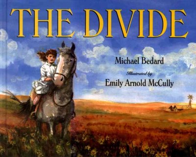 The divide / Michael Bedard ; illustrated by Emily Arnold McCully.