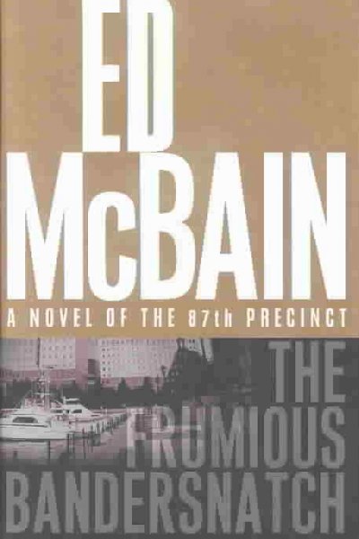 The frumious bandersnatch : a novel of the 87th Precinct / Ed McBain.