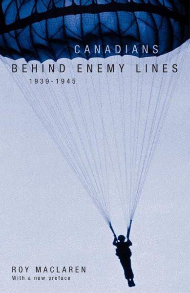 Canadians behind enemy lines, 1939-1945 : with a new preface / Roy MacLaren.