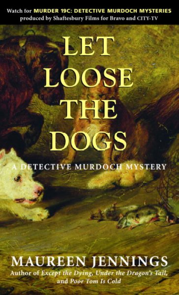 Let loose the dogs : a Detective Murdoch mystery / Maureen Jennings.