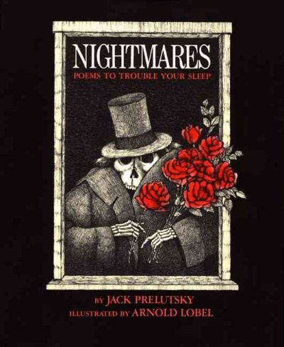 Nightmares : poems to trouble your sleep / by Jack Prelutsky ; illustrated by Arnold Lobel.