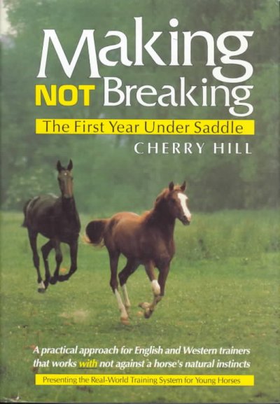 Making, not breaking : the first year under saddle / Cherry Hill ; photographs by Richard Klimesh and Cherry Hill.