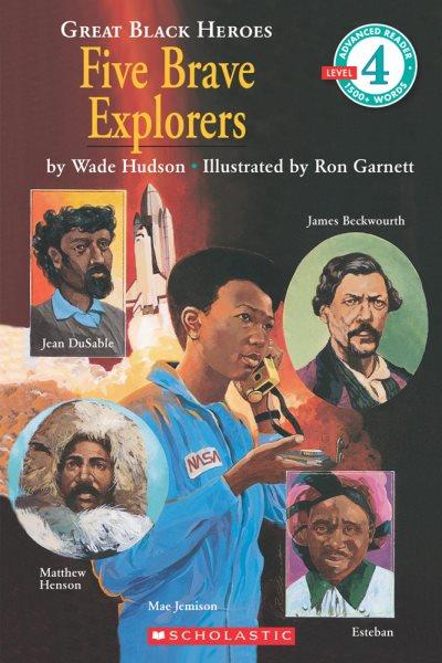 Five brave explorers / by Wade Hudson ; illustrated by Ron Garnett.