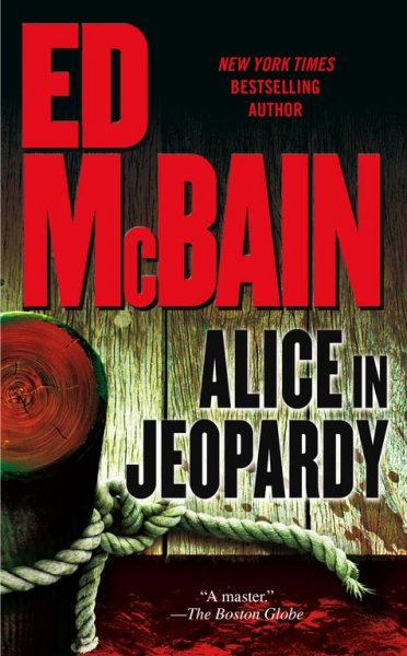 Alice in jeopardy : a novel / Ed McBain.