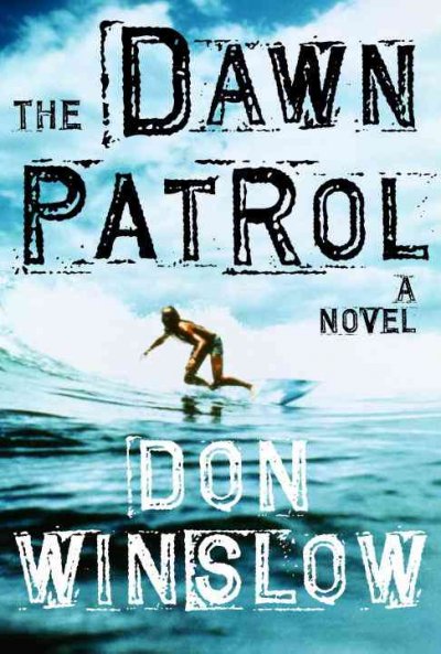The dawn patrol / Don Winslow.
