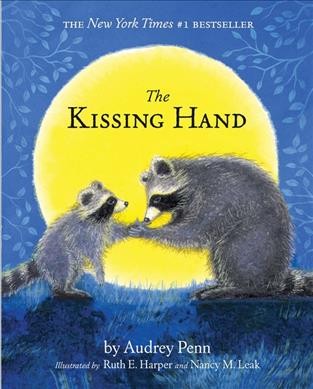 The kissing hand / by Audrey Penn ; illustrations by Ruth E. Harper and Nancy M. Leak.