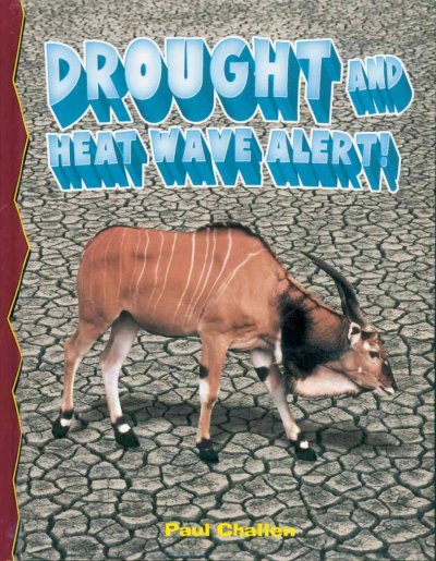 Drought and heat wave alert! / Paul Challen.