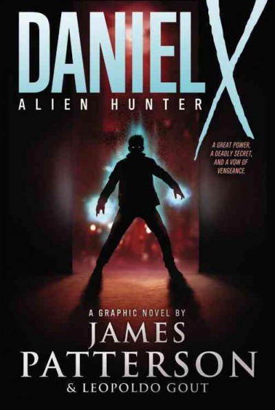 Daniel X : alien hunter. 1 / James Patterson & Leopoldo Gout ; art by Klaus Lyngeled, Jon Girin  & Joseph McLamb.