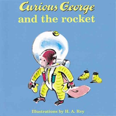 Curious George and the rocket / [Margret E. Rey ; illustrations by H.A. Rey].