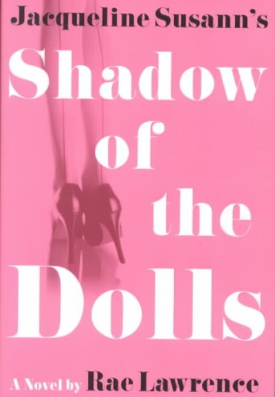 Jacqueline Susann's Shadow of the dolls : a novel / by Rae Lawrence.