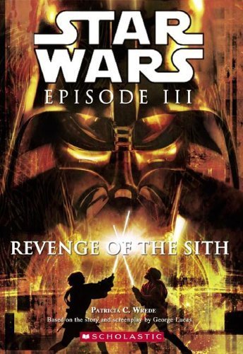 Star Wars episode III : revenge of the Sith / Patricia C. Wrede ; based on the story and screenplay by George Lucas.