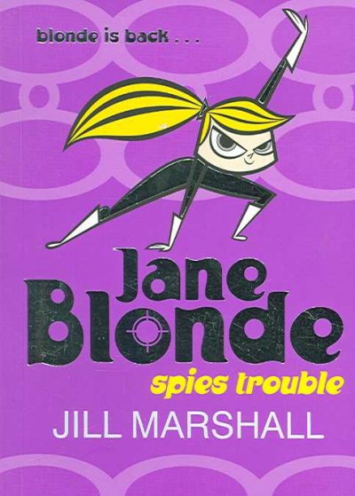 Jane Blonde spies trouble / Jill Marshall.