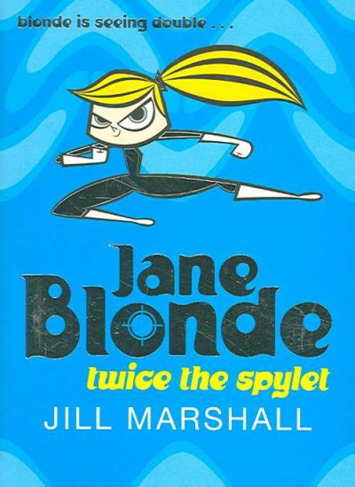 Jane Blonde: twice the spylet / Jill Marshall.