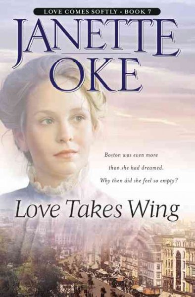 Love takes wing / Janette Oke.