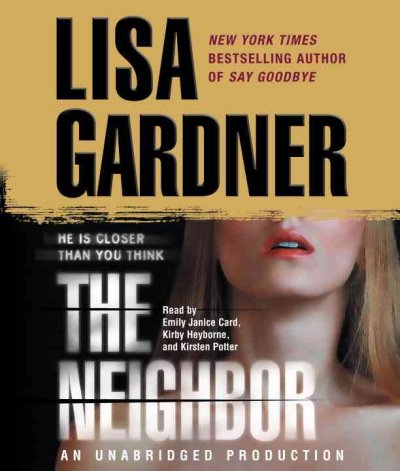 The neighbor [sound recording] / Lisa Gardner.