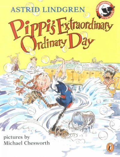 Pippi's extraordinary ordinary day / by Astrid Lindgren ; pictures by Michael Chesworth.