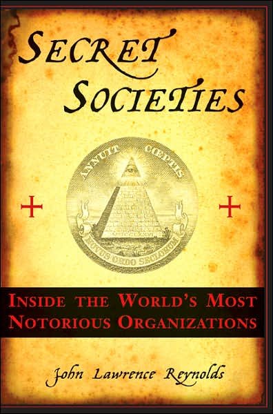 Shadow people : inside history's most notorious secret societies / John Lawrence Reynolds.