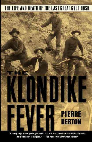 The Klondike fever : the life and death of the last great gold rush / Pierre Burton.