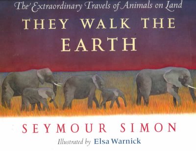They walk the earth : the extraordinary travels of animals on land / by Seymour Simon ; illustrated by Elsa Warnick.
