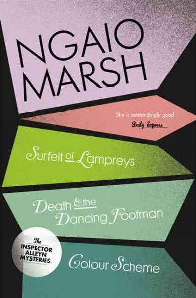Surfeit of lampreys : death and the dancing footman, colour scheme and a fool about money / Ngaio Marsh.