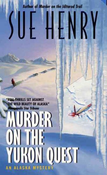 Murder on the Yukon Quest : an Alaska mystery / Sue Henry.