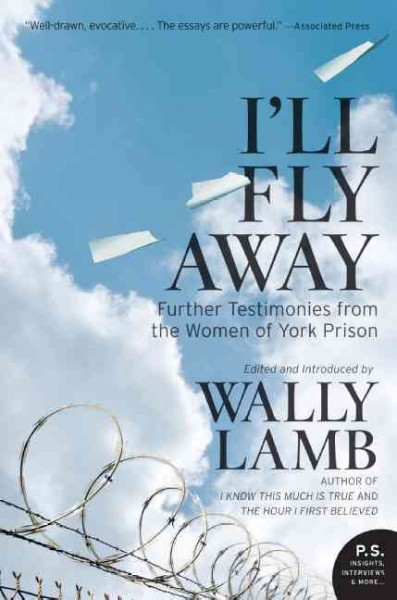 I'll fly away : further testimonies from the women of York prison / edited and introduced by Wally Lamb.
