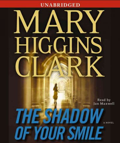 The shadow of your smile [sound recording] : a novel / Mary Higgins Clark.