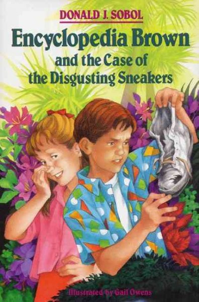 Encyclopedia Brown and the case of the disgusting sneakers / Donald J. Sobol ; illustrated by Gail Owens.
