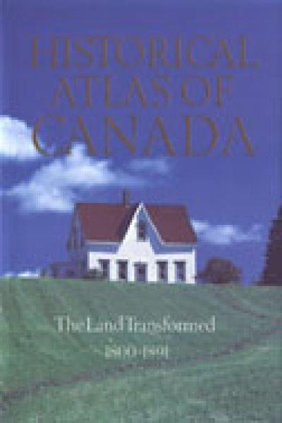 HISTORICAL ATLAS OF CANADA, VOLUME 2.