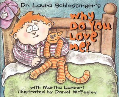 Why do you love me? / by Dr. Laura Schlessinger and Martha Lambert ; illustrated by Dan McFeeley.