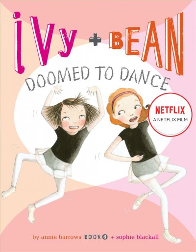 Ivy and Bean doomed to dance / written by Annie Barrows ; illustrated by Sophie Blackall.