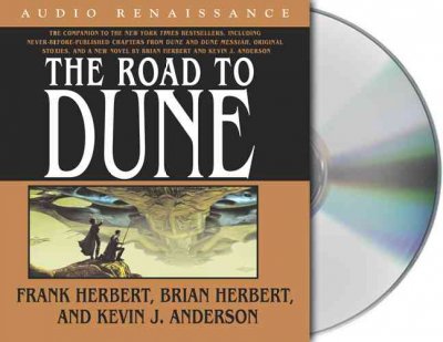 The road to Dune / [sound recording] / Herbert Brian, Herbert Frank, and Kevin J. Anderson.