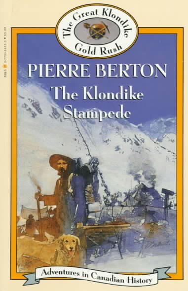 The Klondike stampede [sound recording] / Pierre Berton.