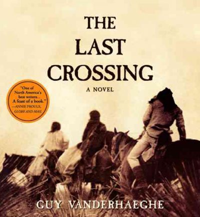The last crossing [sound recording] / Guy Vanderhaeghe.