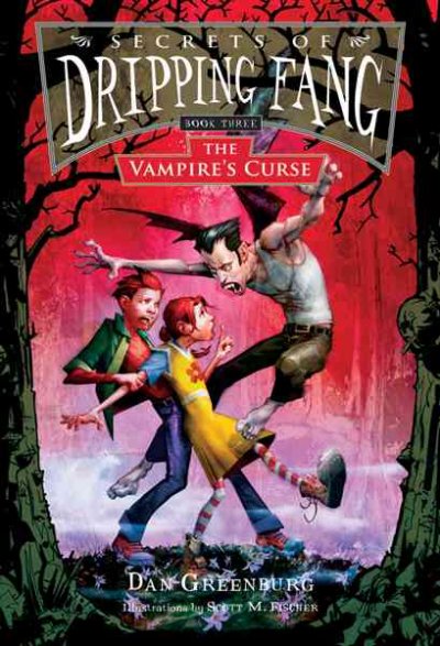Secrets of Dripping Fang. Book three, The vampire's curse / Dan Greenburg ; illustrations by Scott M. Fischer.