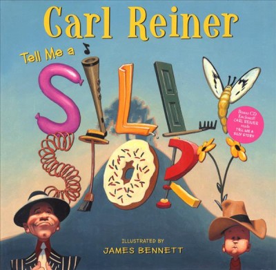 Tell me a silly story / Carl Reiner ; illustrated by James Bennett.