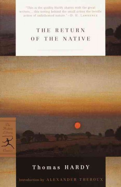 The return of the native / Thomas Hardy ; introduction by Alexander Theroux.
