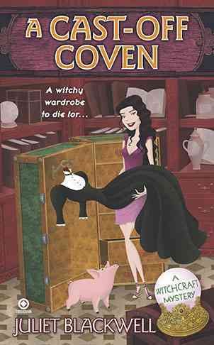 A cast-off coven : a witchcraft mystery / Juliet Blackwell.