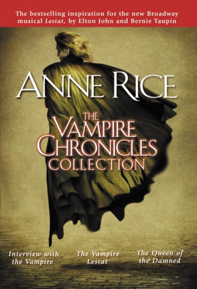 The vampire chronicles collection / Anne Rice.