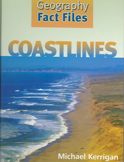 Coastlines : Geography fact files / by Michael Kerrigan ; ill.