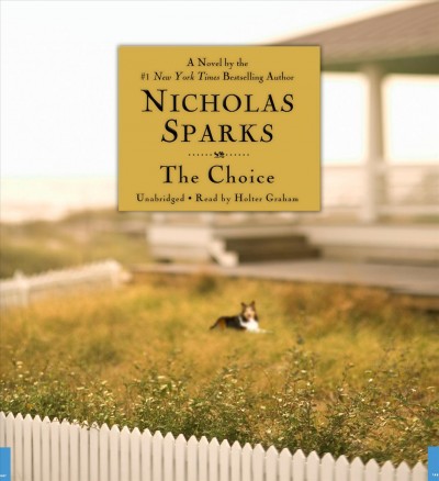 THE CHOICE  [sound recording] / : Nicholas Sparks.