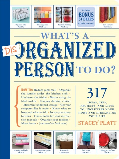 What's a disorganized person to do? / Stacey Platt.