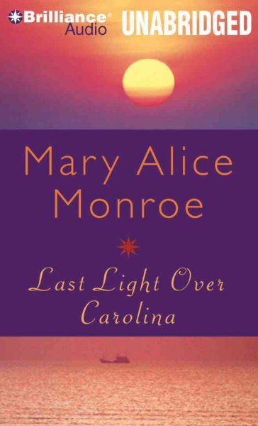 Last light over Carolina [sound recording] / Mary Alice Monroe.