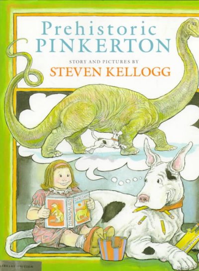 Prehistoric Pinkerton / story and pictures by Steven Kellogg.