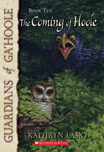 The coming of Hoole / Kathryn Lasky : Guardians of Ga'Hoole: Book #10.