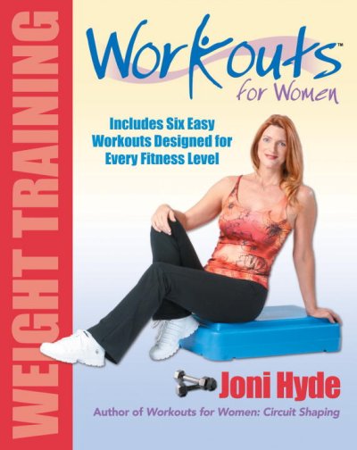 Workouts for women : weight training / Joni Hyde ; photographs by Peter Field Peck.